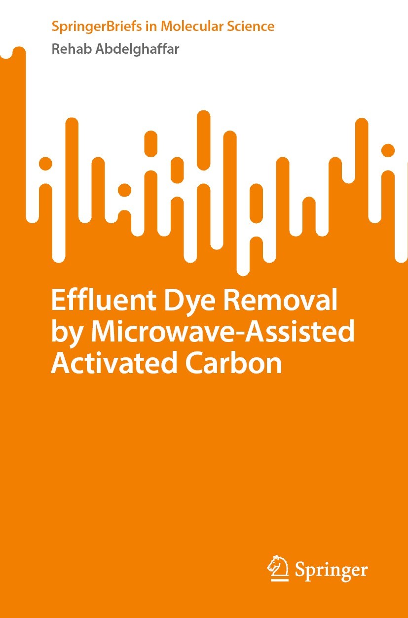 Titlebook: Effluent Dye Removal by Microwave-Assisted Activated Carbon; Rehab Abdelghaffar Book 2023 The Editor(s) (if applicable) and The Author(s), Titlebook: Effluent Dye Removal by Microwave-Assisted Activated Carbon; Rehab Abdelghaffar Book 2023 The Editor(s) (if applicable) and The Author(s),