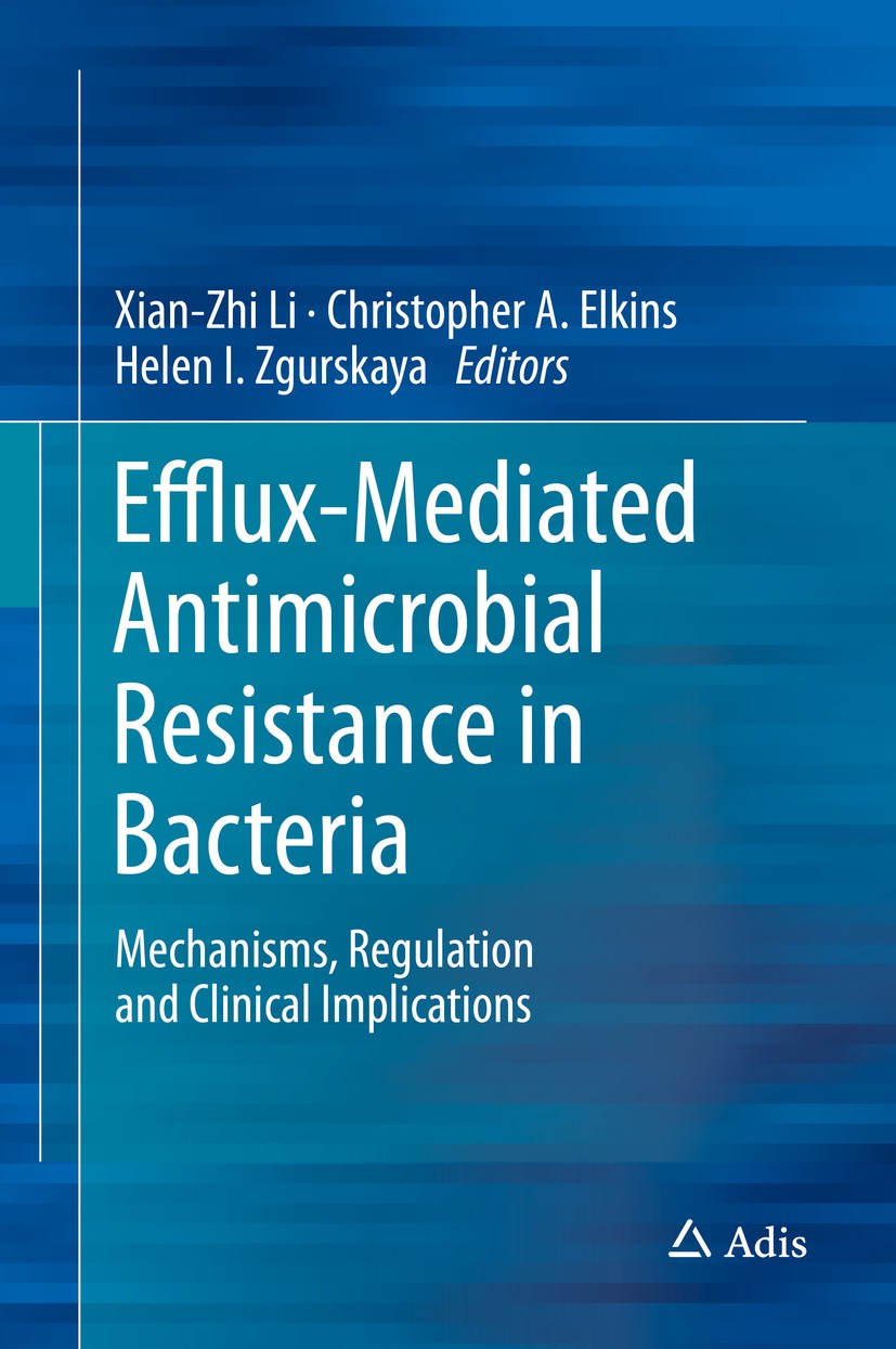 Titlebook: Efflux-Mediated Antimicrobial Resistance in Bacteria; Mechanisms, Regulati Xian-Zhi Li,Christopher A. Elkins,Helen I. Zgurska Book 2016 Spr Titlebook: Efflux-Mediated Antimicrobial Resistance in Bacteria; Mechanisms, Regulati Xian-Zhi Li,Christopher A. Elkins,Helen I. Zgurska Book 2016 Spr