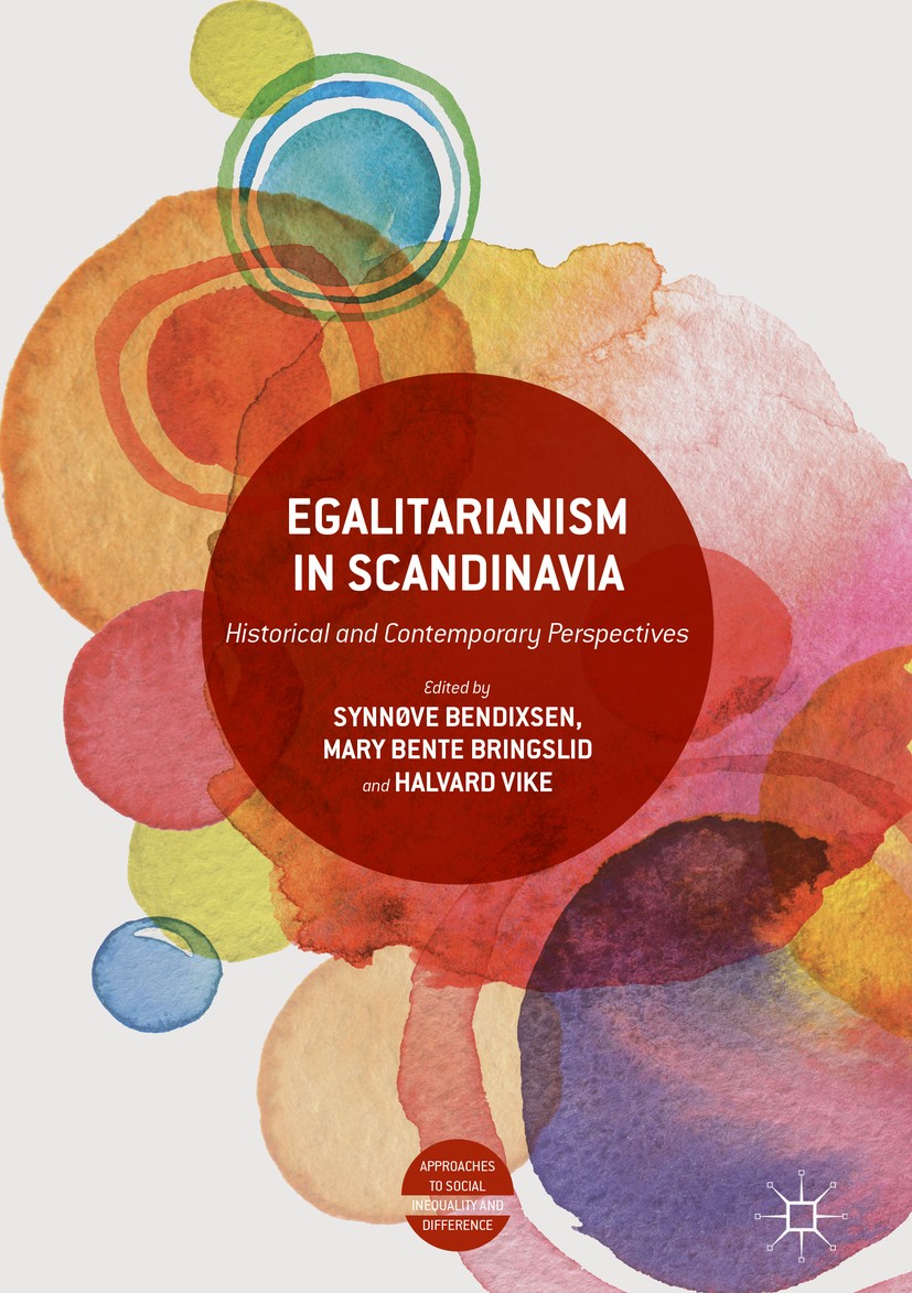 Titlebook: Egalitarianism in Scandinavia; Historical and Conte Synnøve Bendixsen,Mary Bente Bringslid,Halvard Vik Book 2018 The Editor(s) (if applicab Titlebook: Egalitarianism in Scandinavia; Historical and Conte Synnøve Bendixsen,Mary Bente Bringslid,Halvard Vik Book 2018 The Editor(s) (if applicab