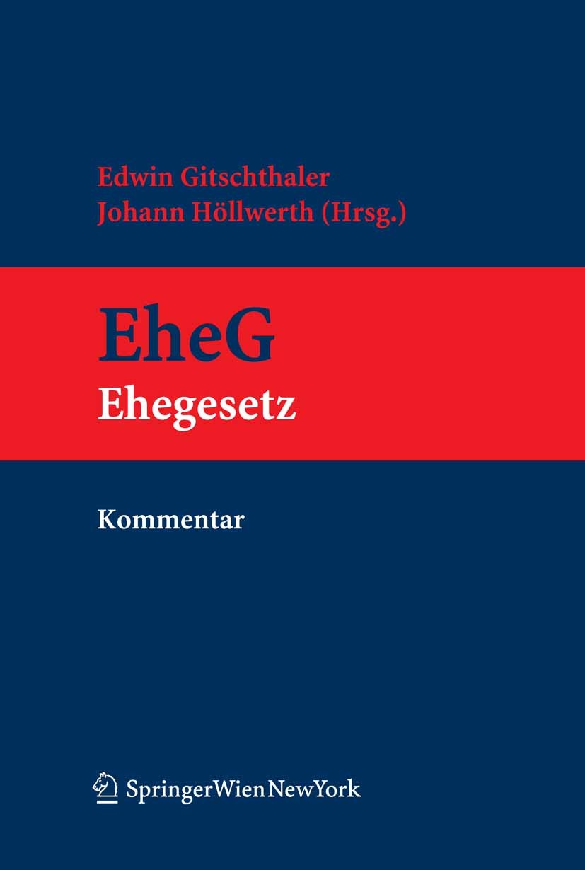 Titlebook: Kommentar zum EheG; EheG samt eherechtli Edwin Gitschthaler,Johann Höllwerth Book 2008Latest edition Springer-Verlag Vienna 2008 Aufhebungs Titlebook: Kommentar zum EheG; EheG samt eherechtli Edwin Gitschthaler,Johann Höllwerth Book 2008Latest edition Springer-Verlag Vienna 2008 Aufhebungs
