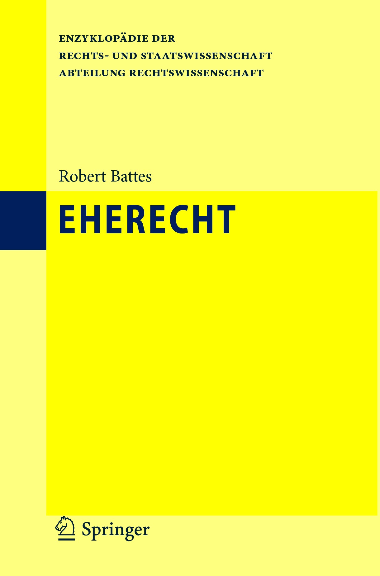 Titlebook: Eherecht; Robert Battes Book 2018 Springer-Verlag Berlin Heidelberg 2018 Familienrecht.Ehe.Eheschließung.Rechtswirkungen der Ehe.Auflösung Titlebook: Eherecht; Robert Battes Book 2018 Springer-Verlag Berlin Heidelberg 2018 Familienrecht.Ehe.Eheschließung.Rechtswirkungen der Ehe.Auflösung
