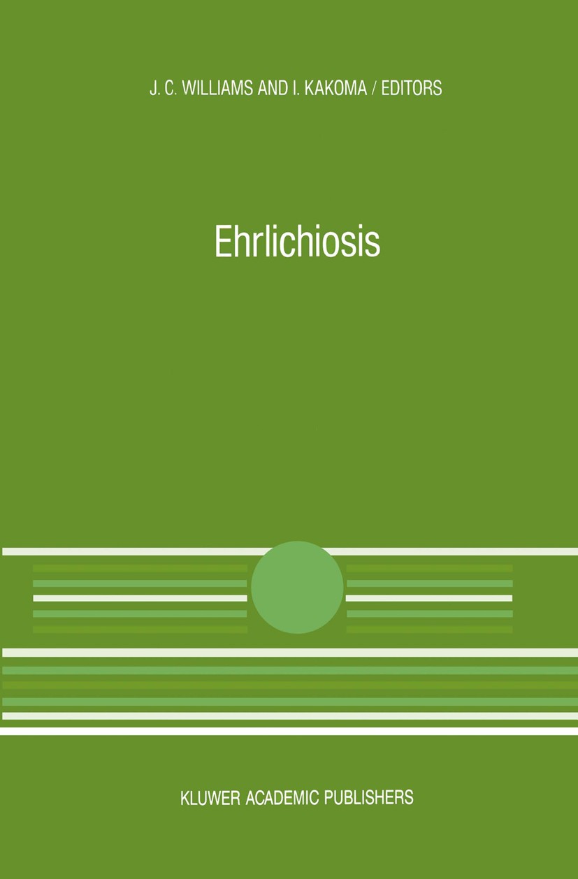 Titlebook: Ehrlichiosis; A vector-borne disea Jim C. Williams,Ibulaimu Kakoma Book 1990 Kluwer Academic Publishers 1990 antibody.antigen.diagnosis.pat Titlebook: Ehrlichiosis; A vector-borne disea Jim C. Williams,Ibulaimu Kakoma Book 1990 Kluwer Academic Publishers 1990 antibody.antigen.diagnosis.pat