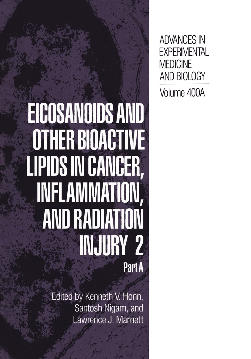 Titlebook: Eicosanoids and Other Bioactive Lipids in Cancer, Inflammation, and Radiation Injury 2; Part A Kenneth V. Honn,Santosh Nigam,Lawrence J. Ma Titlebook: Eicosanoids and Other Bioactive Lipids in Cancer, Inflammation, and Radiation Injury 2; Part A Kenneth V. Honn,Santosh Nigam,Lawrence J. Ma