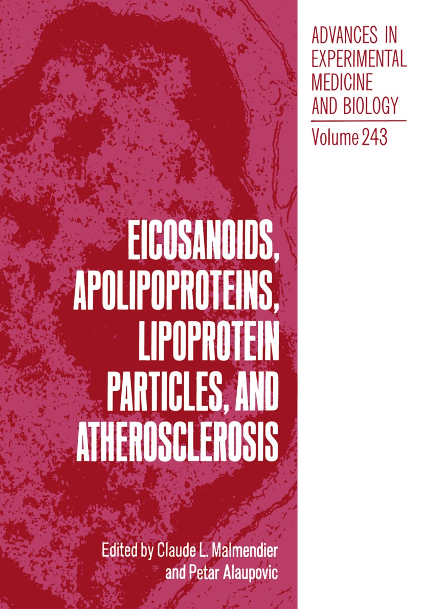 Titlebook: Eicosanoids, Apolipoproteins, Lipoprotein Particles, and Atherosclerosis; Claude L. Malmendier,Petar Alaupovic Book 1988 The Editor(s) (if Titlebook: Eicosanoids, Apolipoproteins, Lipoprotein Particles, and Atherosclerosis; Claude L. Malmendier,Petar Alaupovic Book 1988 The Editor(s) (if