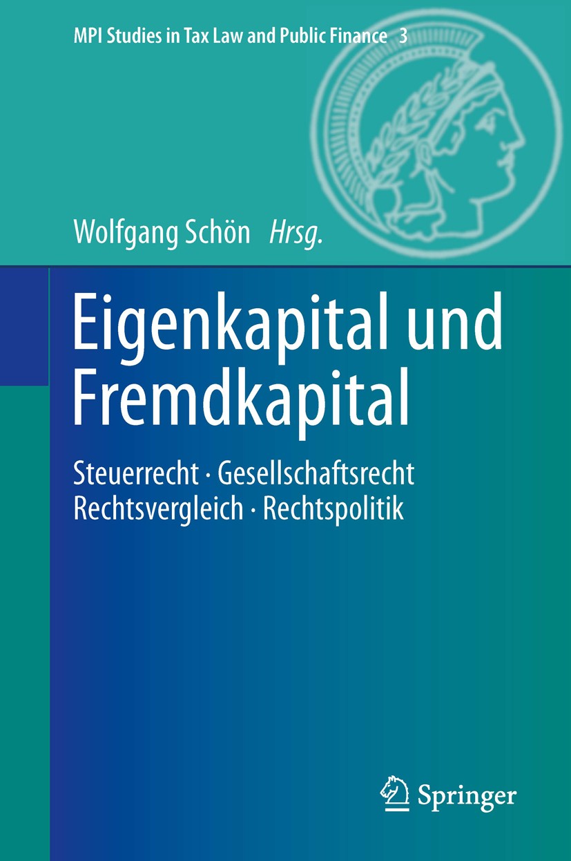 Titlebook: Eigenkapital und Fremdkapital; Steuerrecht - Gesell Wolfgang Schön Book 2013 Springer-Verlag Berlin Heidelberg 2013 Eigen- und Fremdkapital Titlebook: Eigenkapital und Fremdkapital; Steuerrecht - Gesell Wolfgang Schön Book 2013 Springer-Verlag Berlin Heidelberg 2013 Eigen- und Fremdkapital