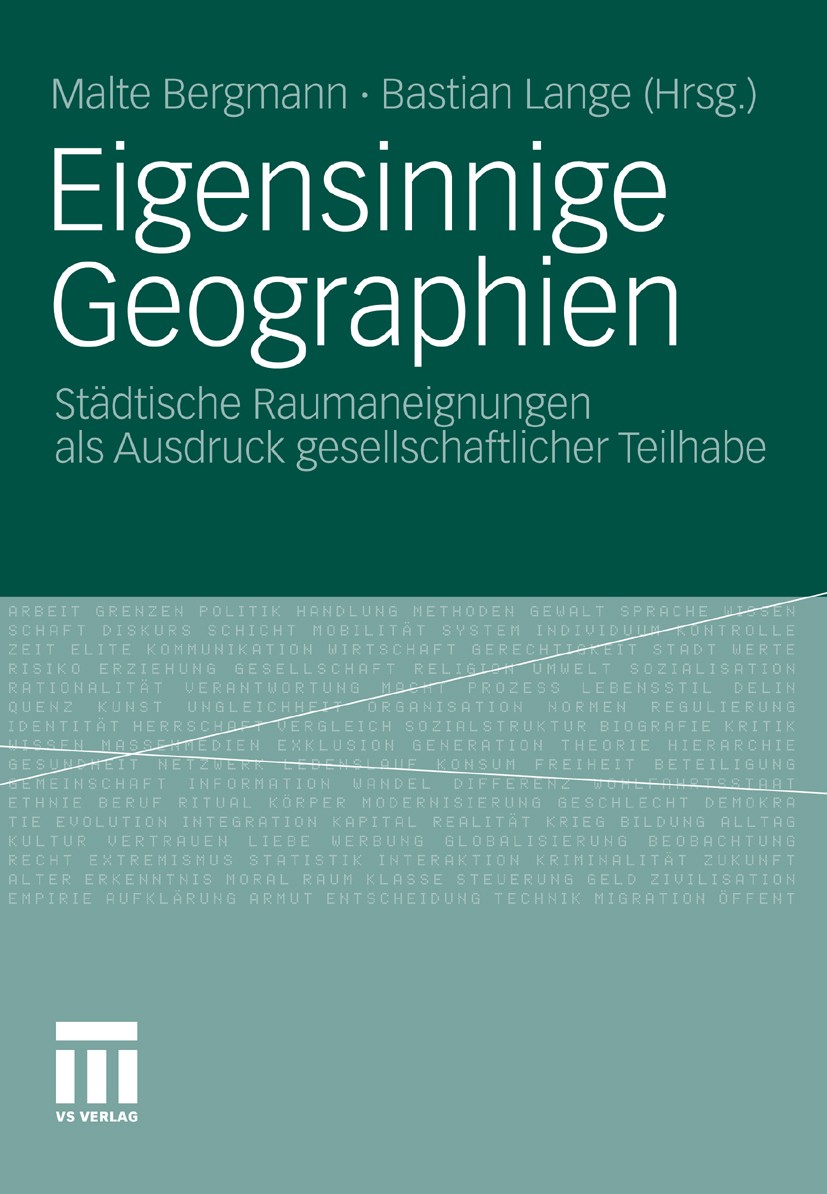 Titlebook: Eigensinnige Geographien; Städtische Raumaneig Malte Bergmann,Bastian Lange (Gastprofessor) Book 2011 VS Verlag für Sozialwissenschaften | Titlebook: Eigensinnige Geographien; Städtische Raumaneig Malte Bergmann,Bastian Lange (Gastprofessor) Book 2011 VS Verlag für Sozialwissenschaften |