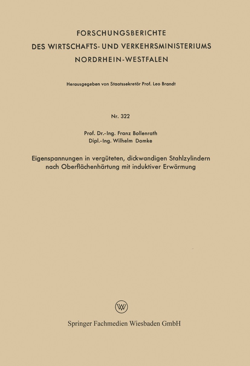 Titlebook: Eigenspannungen in vergüteten, dickwandigen Stahlzylindern nach Oberflächenhärtung mit induktiver Er; Franz Bollenrath,Wilhelm Domke Book Titlebook: Eigenspannungen in vergüteten, dickwandigen Stahlzylindern nach Oberflächenhärtung mit induktiver Er; Franz Bollenrath,Wilhelm Domke Book