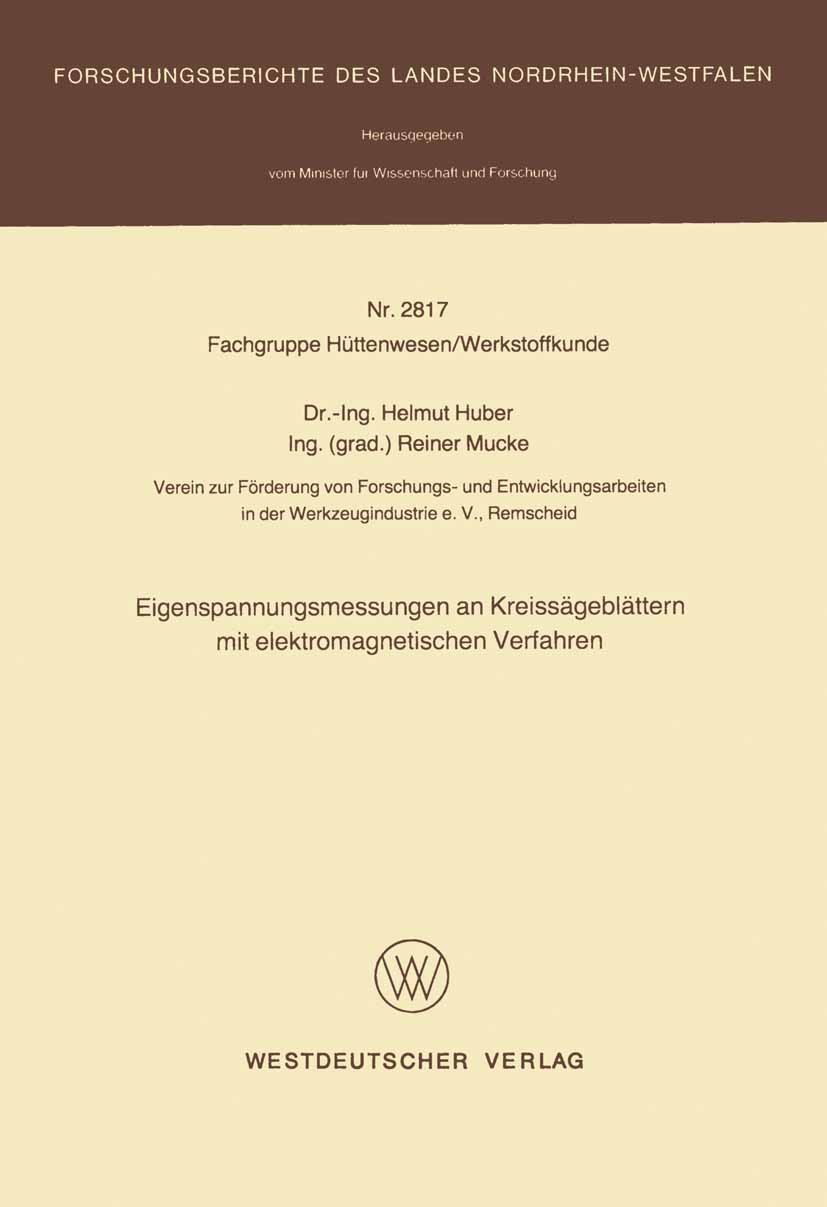 Titlebook: Eigenspannungsmessungen an Kreissägeblättern mit elektromagnetischen Verfahren; Helmut Huber,Reiner Mucke Book 1979 Springer Fachmedien Wi Titlebook: Eigenspannungsmessungen an Kreissägeblättern mit elektromagnetischen Verfahren; Helmut Huber,Reiner Mucke Book 1979 Springer Fachmedien Wi