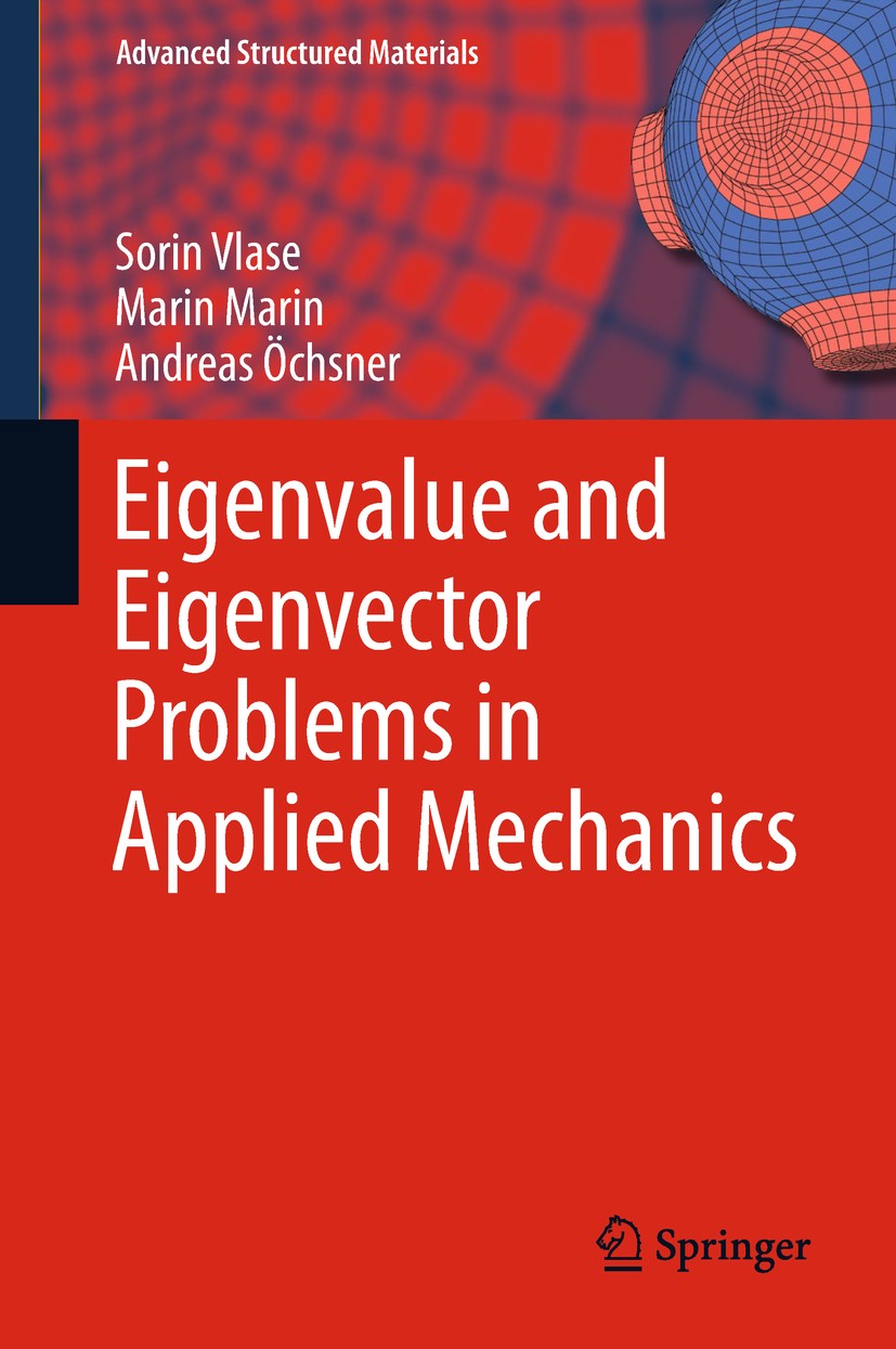 Titlebook: Eigenvalue and Eigenvector Problems in Applied Mechanics; Sorin Vlase,Marin Marin,Andreas Öchsner Book 2019 Springer Nature Switzerland AG Titlebook: Eigenvalue and Eigenvector Problems in Applied Mechanics; Sorin Vlase,Marin Marin,Andreas Öchsner Book 2019 Springer Nature Switzerland AG