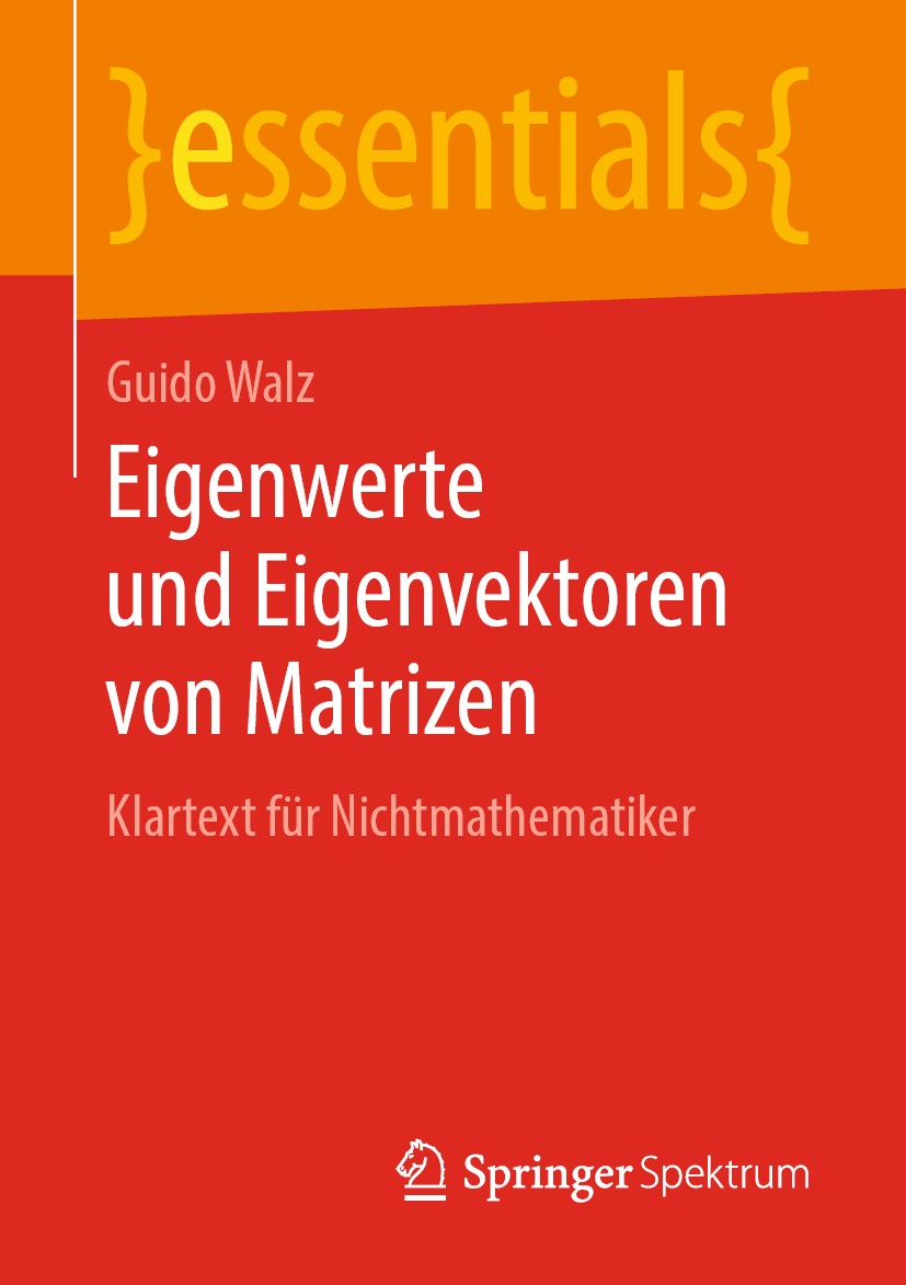 Titlebook: Eigenwerte und Eigenvektoren von Matrizen; Klartext für Nichtma Guido Walz Book 2019 Springer Fachmedien Wiesbaden GmbH, ein Teil von Sprin Titlebook: Eigenwerte und Eigenvektoren von Matrizen; Klartext für Nichtma Guido Walz Book 2019 Springer Fachmedien Wiesbaden GmbH, ein Teil von Sprin