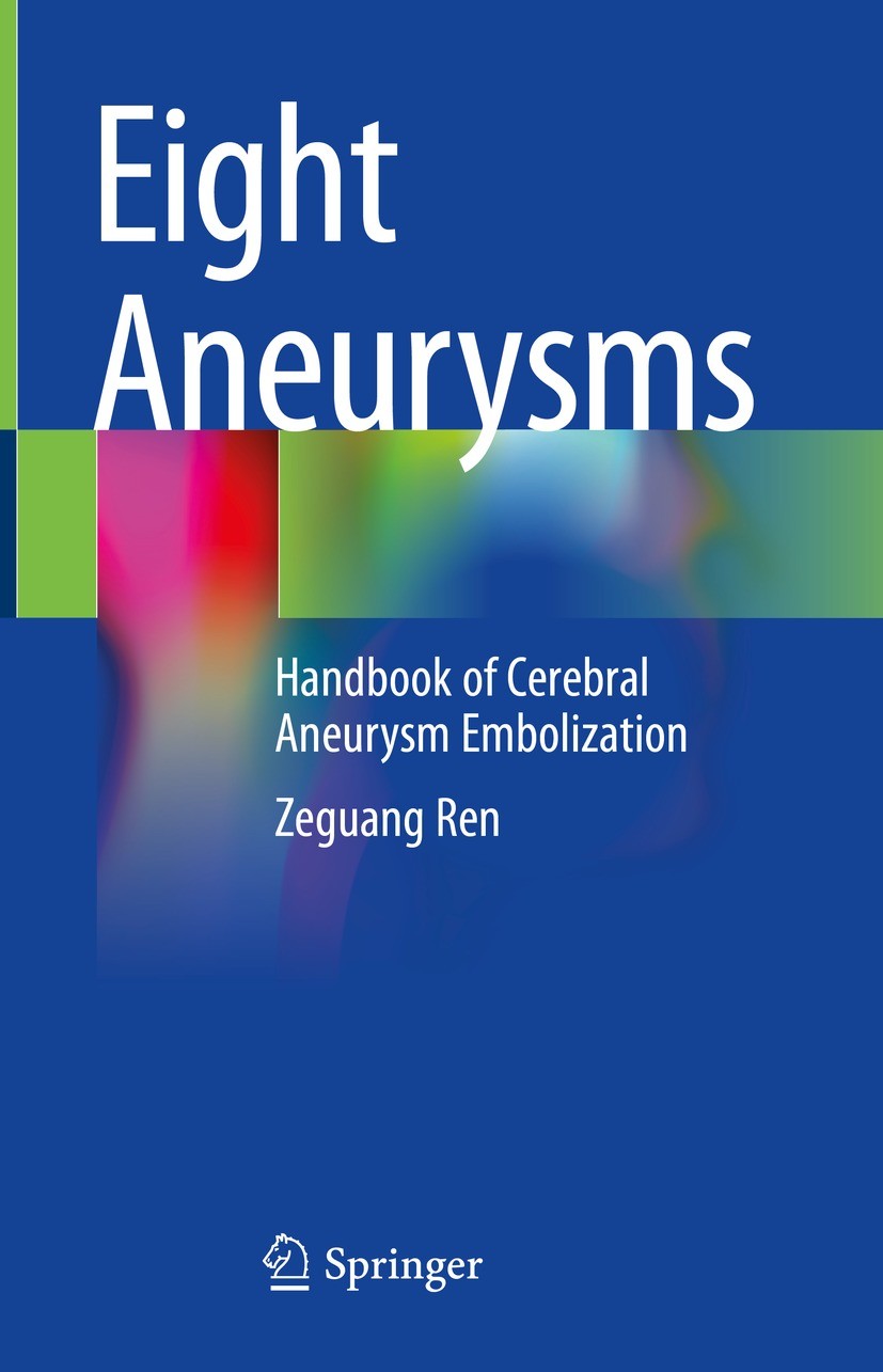 Titlebook: Eight Aneurysms; Handbook of Cerebral Zeguang Ren Book 2022 The Editor(s) (if applicable) and The Author(s), under exclusive license to Spr Titlebook: Eight Aneurysms; Handbook of Cerebral Zeguang Ren Book 2022 The Editor(s) (if applicable) and The Author(s), under exclusive license to Spr