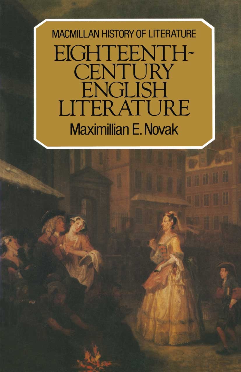 Titlebook: Eighteenth-Century English Literature; Maximillian E. Novak Textbook 1983Latest edition Maximillian E. Novak 1983 bibliography.comparative Titlebook: Eighteenth-Century English Literature; Maximillian E. Novak Textbook 1983Latest edition Maximillian E. Novak 1983 bibliography.comparative