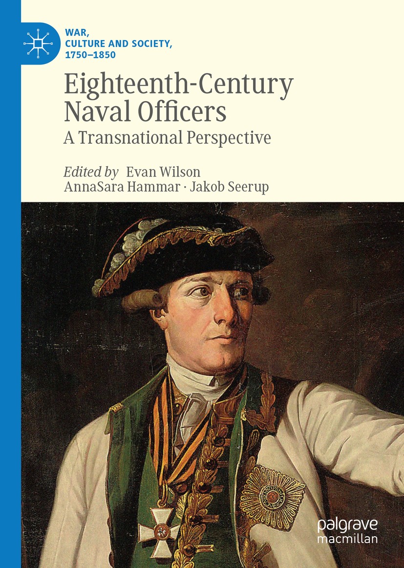 Titlebook: Eighteenth-Century Naval Officers; A Transnational Pers Evan Wilson,AnnaSara Hammar,Jakob Seerup Book 2019 The Editor(s) (if applicable) an Titlebook: Eighteenth-Century Naval Officers; A Transnational Pers Evan Wilson,AnnaSara Hammar,Jakob Seerup Book 2019 The Editor(s) (if applicable) an