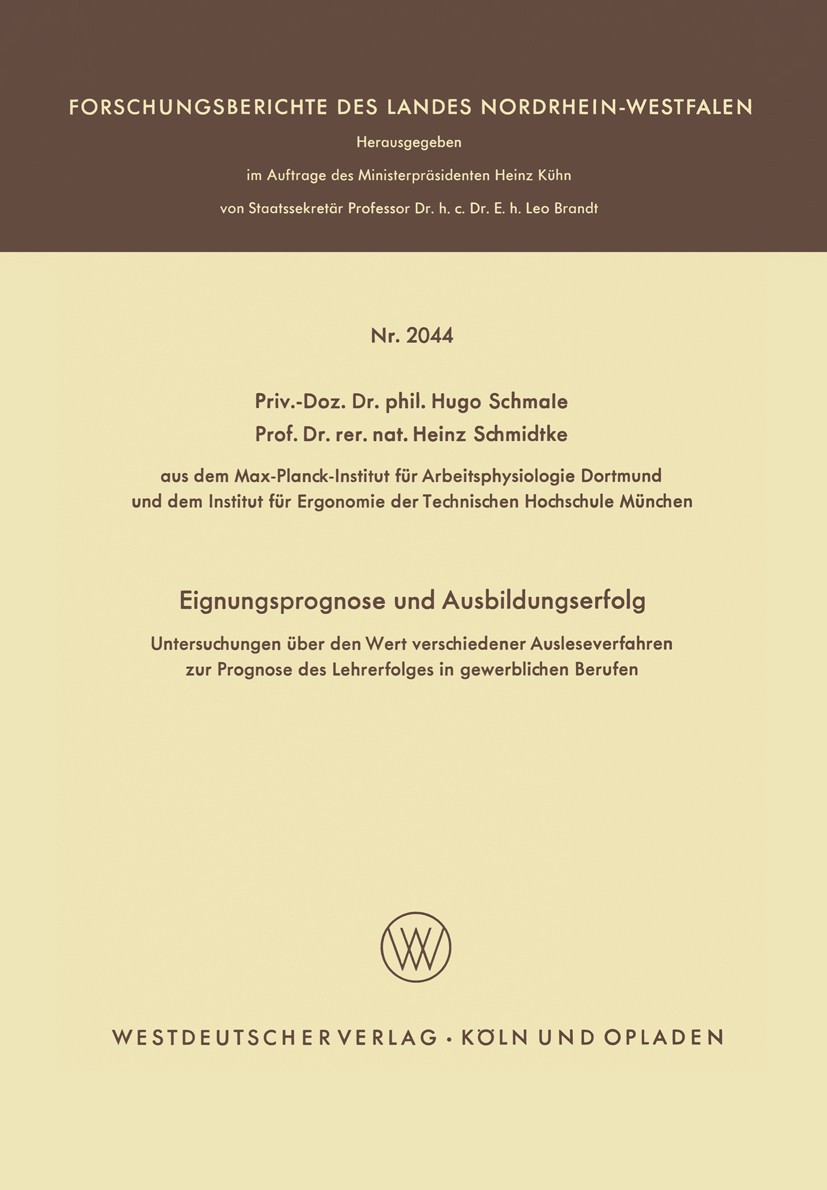 Titlebook: Eignungsprognose und Ausbildungserfolg; Untersuchungen über Hugo Schmale,Heinz Schmidtke Book 1969 Springer Fachmedien Wiesbaden 1969 Ausb Titlebook: Eignungsprognose und Ausbildungserfolg; Untersuchungen über Hugo Schmale,Heinz Schmidtke Book 1969 Springer Fachmedien Wiesbaden 1969 Ausb