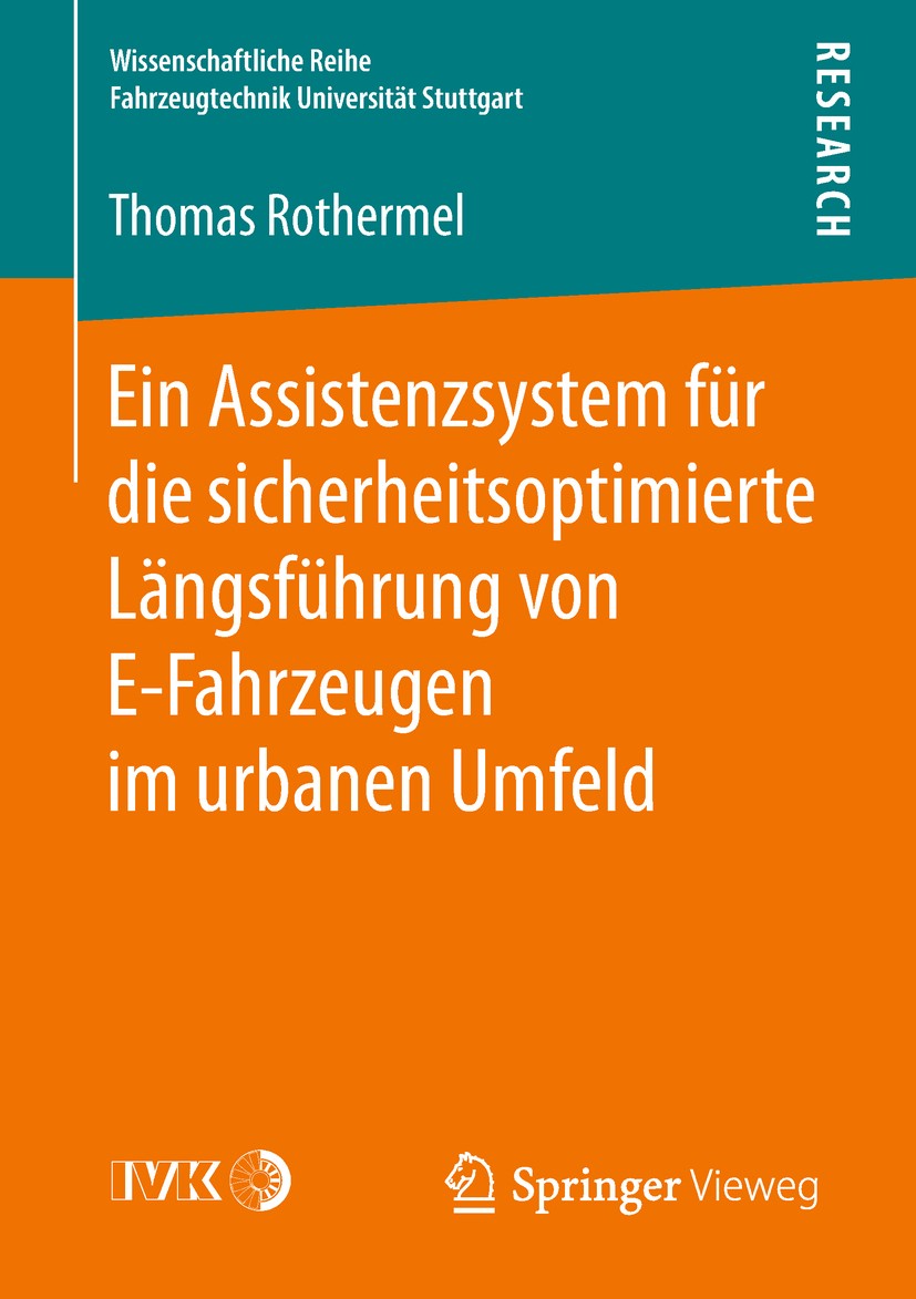 Titlebook: Ein Assistenzsystem für die sicherheitsoptimierte Längsführung von E-Fahrzeugen im urbanen Umfeld; Thomas Rothermel Book 2018 Der/die Hera Titlebook: Ein Assistenzsystem für die sicherheitsoptimierte Längsführung von E-Fahrzeugen im urbanen Umfeld; Thomas Rothermel Book 2018 Der/die Hera