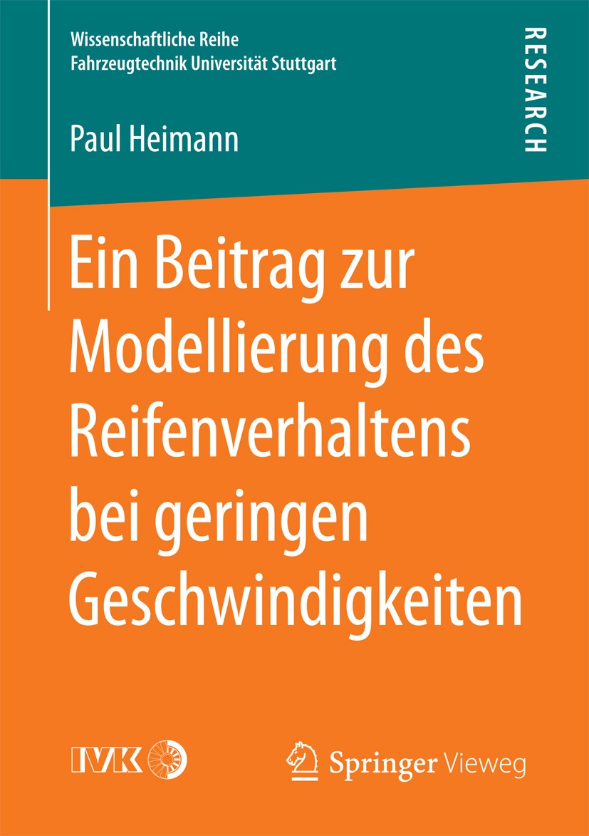 Titlebook: Ein Beitrag zur Modellierung des Reifenverhaltens bei geringen Geschwindigkeiten; Paul Heimann Book 2017 Der/die Herausgeber bzw. der/die Titlebook: Ein Beitrag zur Modellierung des Reifenverhaltens bei geringen Geschwindigkeiten; Paul Heimann Book 2017 Der/die Herausgeber bzw. der/die