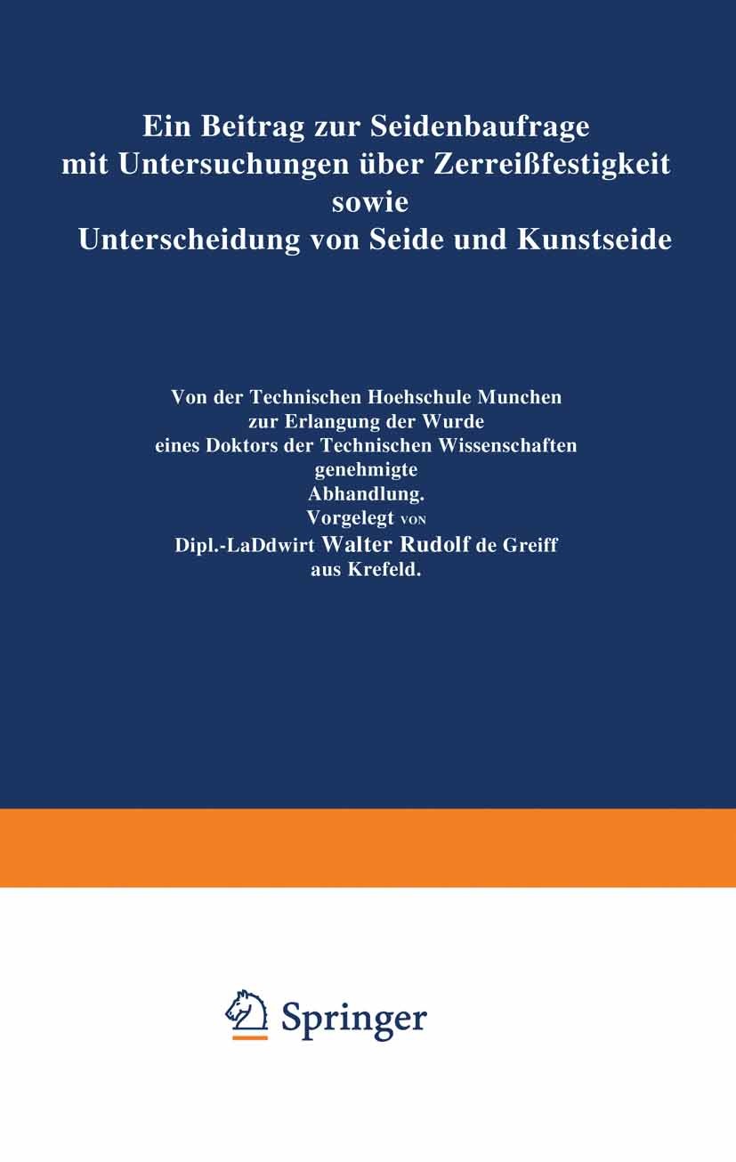 Titlebook: Ein Beitrag zur Seidenbaufrage mit Untersuchungen über Zerreißfestigkeit sowie Unterscheidung von Se; Walter Rudolf Greiff Book 1929 Verla Titlebook: Ein Beitrag zur Seidenbaufrage mit Untersuchungen über Zerreißfestigkeit sowie Unterscheidung von Se; Walter Rudolf Greiff Book 1929 Verla