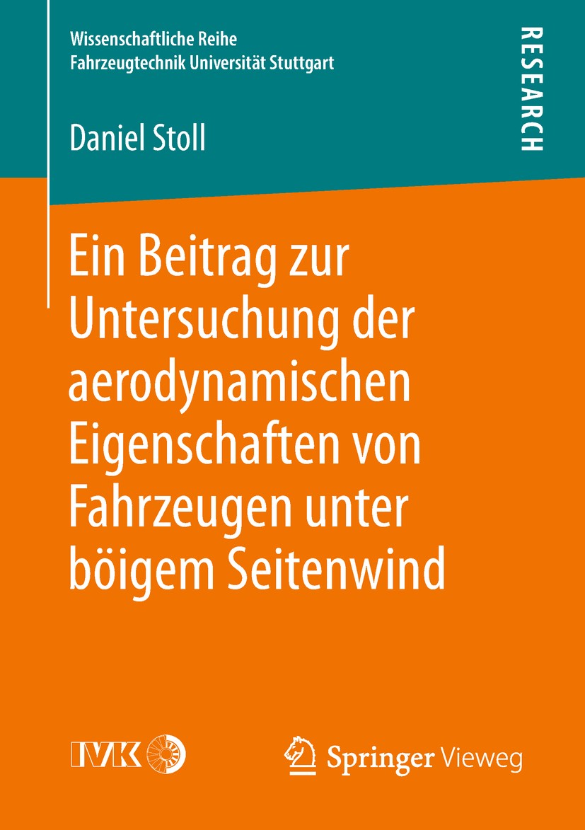 Titlebook: Ein Beitrag zur Untersuchung der aerodynamischen Eigenschaften von Fahrzeugen unter böigem Seitenwin; Daniel Stoll Book 2018 Der/die Herau Titlebook: Ein Beitrag zur Untersuchung der aerodynamischen Eigenschaften von Fahrzeugen unter böigem Seitenwin; Daniel Stoll Book 2018 Der/die Herau