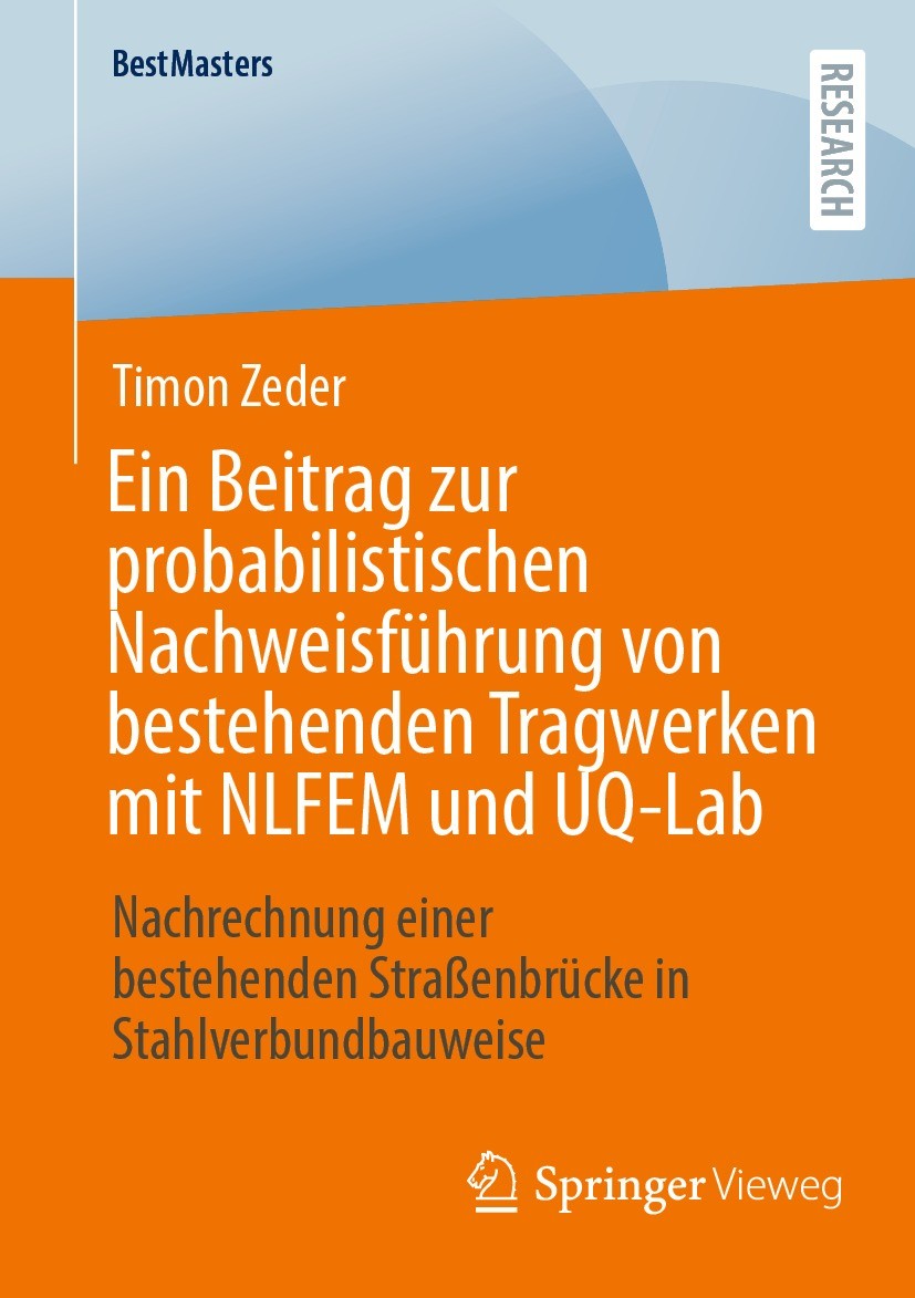Titlebook: Ein Beitrag zur probabilistischen Nachweisführung von bestehenden Tragwerken mit NLFEM und UQ-Lab; Nachrechnung einer b Timon Zeder Book 20 Titlebook: Ein Beitrag zur probabilistischen Nachweisführung von bestehenden Tragwerken mit NLFEM und UQ-Lab; Nachrechnung einer b Timon Zeder Book 20