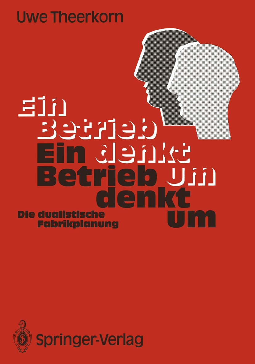 Titlebook: Ein Betrieb denkt um; Die dualistische Fab Uwe Theerkorn Book 1991 Springer-Verlag Berlin Heidelberg 1991 Arbeit.Arbeitsordnung.Arbeitsorga Titlebook: Ein Betrieb denkt um; Die dualistische Fab Uwe Theerkorn Book 1991 Springer-Verlag Berlin Heidelberg 1991 Arbeit.Arbeitsordnung.Arbeitsorga