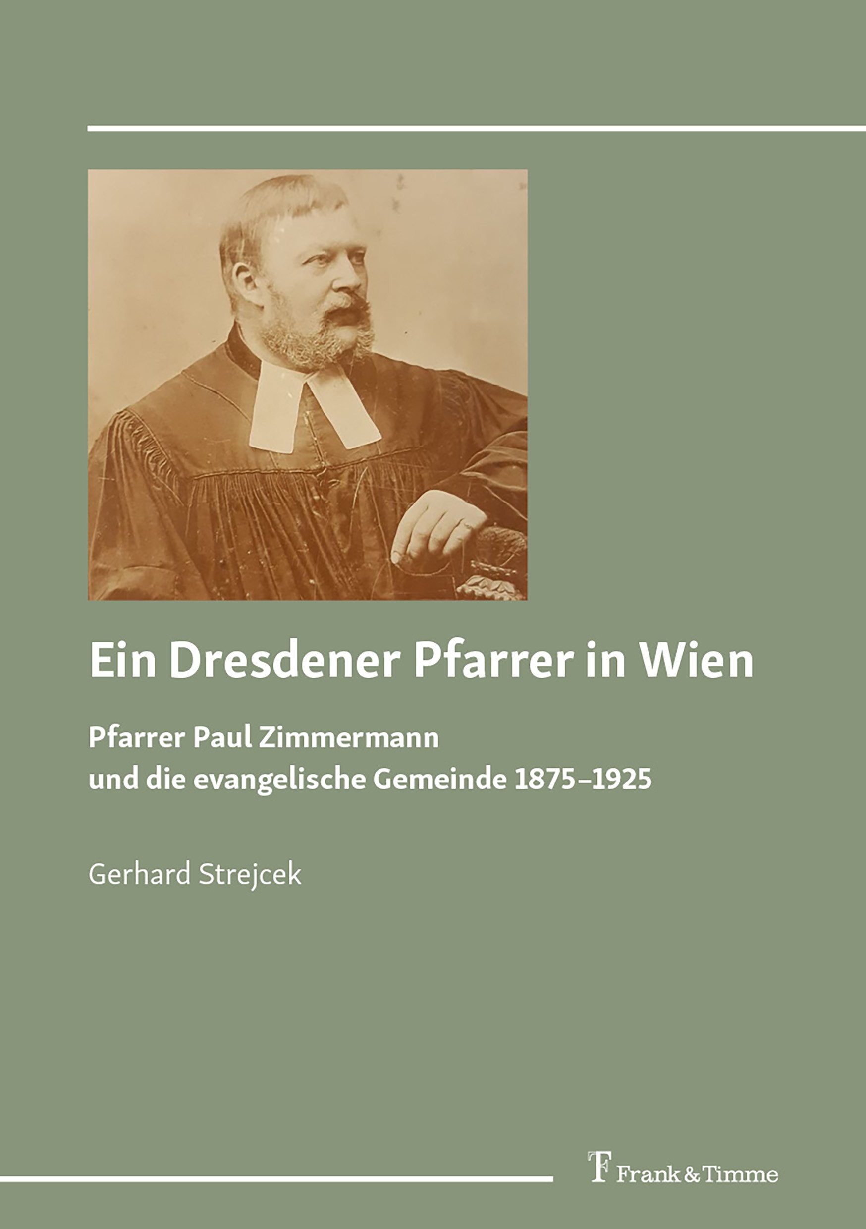 Titlebook: Ein Dresdener Pfarrer in Wien; Pfarrer Paul Zimmerm Gerhard Strejcek Book 2023 Frank & Timme GmbH 2023 Biografie.Heimito von Doderer.Paul v Titlebook: Ein Dresdener Pfarrer in Wien; Pfarrer Paul Zimmerm Gerhard Strejcek Book 2023 Frank & Timme GmbH 2023 Biografie.Heimito von Doderer.Paul v