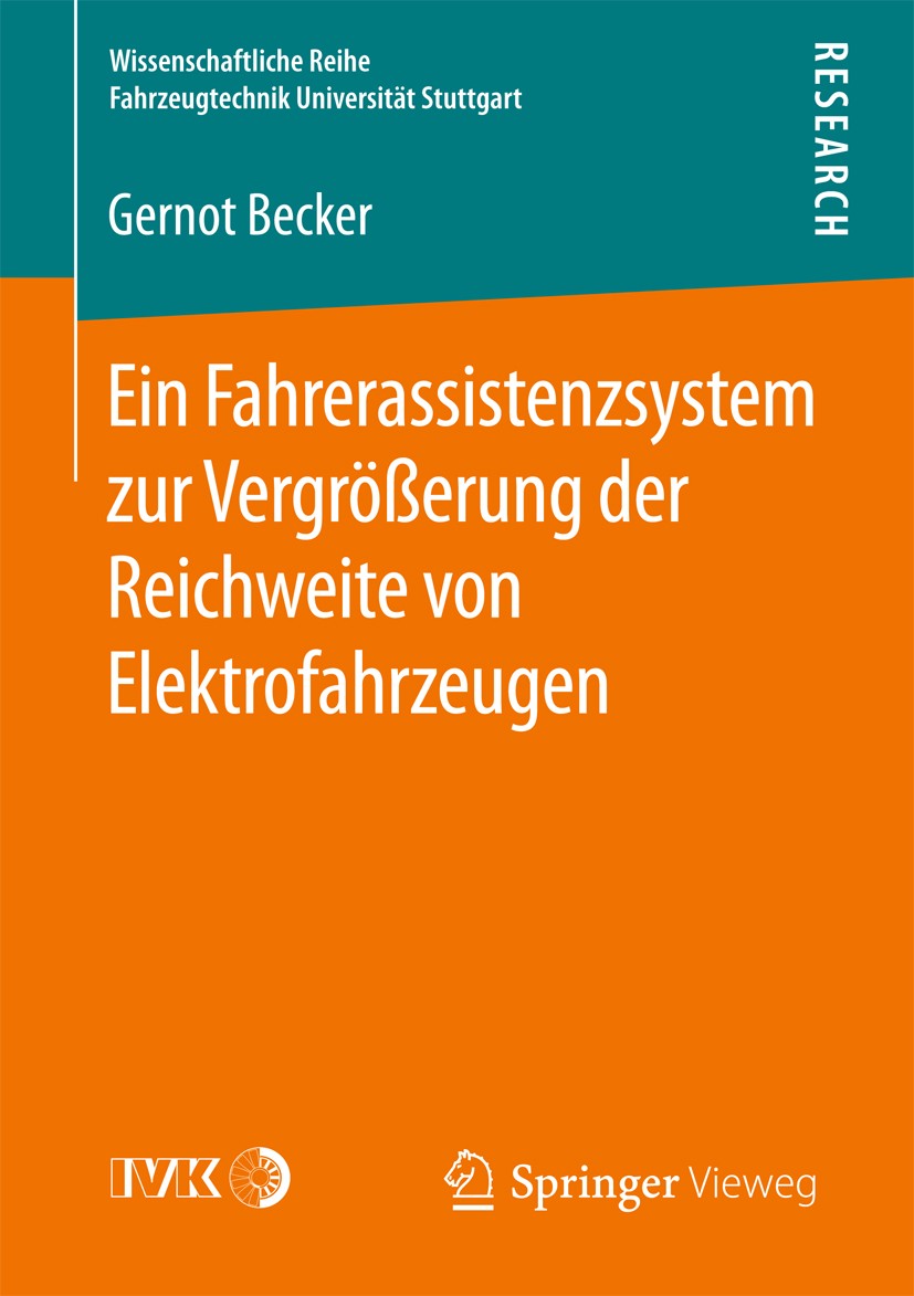 Titlebook: Ein Fahrerassistenzsystem zur Vergrößerung der Reichweite von Elektrofahrzeugen; Gernot Becker Book 2016 Der/die Herausgeber bzw. der/die Titlebook: Ein Fahrerassistenzsystem zur Vergrößerung der Reichweite von Elektrofahrzeugen; Gernot Becker Book 2016 Der/die Herausgeber bzw. der/die