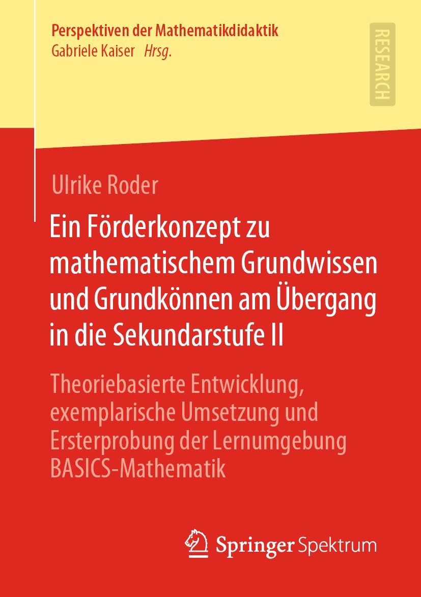 Titlebook: Ein Förderkonzept zu mathematischem Grundwissen und Grundkönnen am Übergang in die Sekundarstufe II; Theoriebasierte Entw Ulrike Roder Book Titlebook: Ein Förderkonzept zu mathematischem Grundwissen und Grundkönnen am Übergang in die Sekundarstufe II; Theoriebasierte Entw Ulrike Roder Book