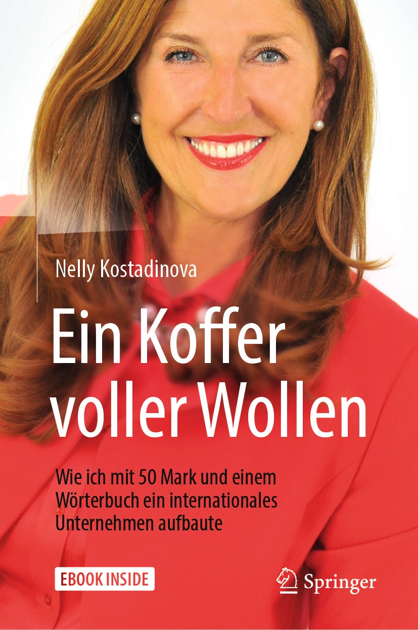 Titlebook: Ein Koffer voller Wollen; Wie ich mit 50 Mark Nelly Kostadinova Book 2019 Springer Fachmedien Wiesbaden GmbH, ein Teil von Springer Nature Titlebook: Ein Koffer voller Wollen; Wie ich mit 50 Mark Nelly Kostadinova Book 2019 Springer Fachmedien Wiesbaden GmbH, ein Teil von Springer Nature