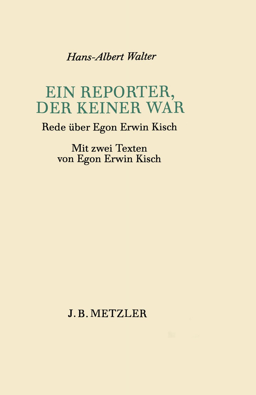 Titlebook: Ein Reporter, der keiner war; Rede über Egon Erwin Hans-Albert Walter Book Jan 1988 Der/die Herausgeber bzw. der/die Autor(en), exklusiv li Titlebook: Ein Reporter, der keiner war; Rede über Egon Erwin Hans-Albert Walter Book Jan 1988 Der/die Herausgeber bzw. der/die Autor(en), exklusiv li