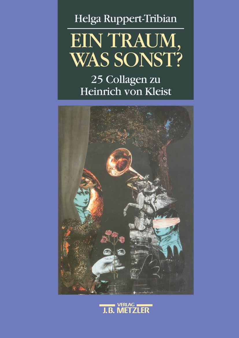 Titlebook: Ein Traum, was sonst?; 25 Collagen zu Heinr Helga Ruppert-Tribian Book 1991Latest edition Springer-Verlag Berlin Heidelberg 1991 Collage.He Titlebook: Ein Traum, was sonst?; 25 Collagen zu Heinr Helga Ruppert-Tribian Book 1991Latest edition Springer-Verlag Berlin Heidelberg 1991 Collage.He