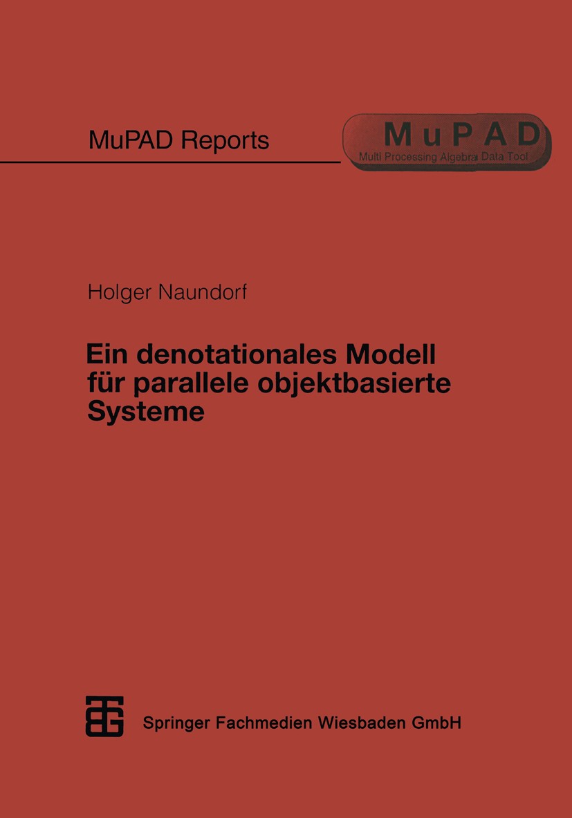 Titlebook: Ein denotationales Modell für parallele objektbasierte Systeme; Holger Naundorf Textbook 1997 Springer Fachmedien Wiesbaden 1997 Arbeit.Cl Titlebook: Ein denotationales Modell für parallele objektbasierte Systeme; Holger Naundorf Textbook 1997 Springer Fachmedien Wiesbaden 1997 Arbeit.Cl