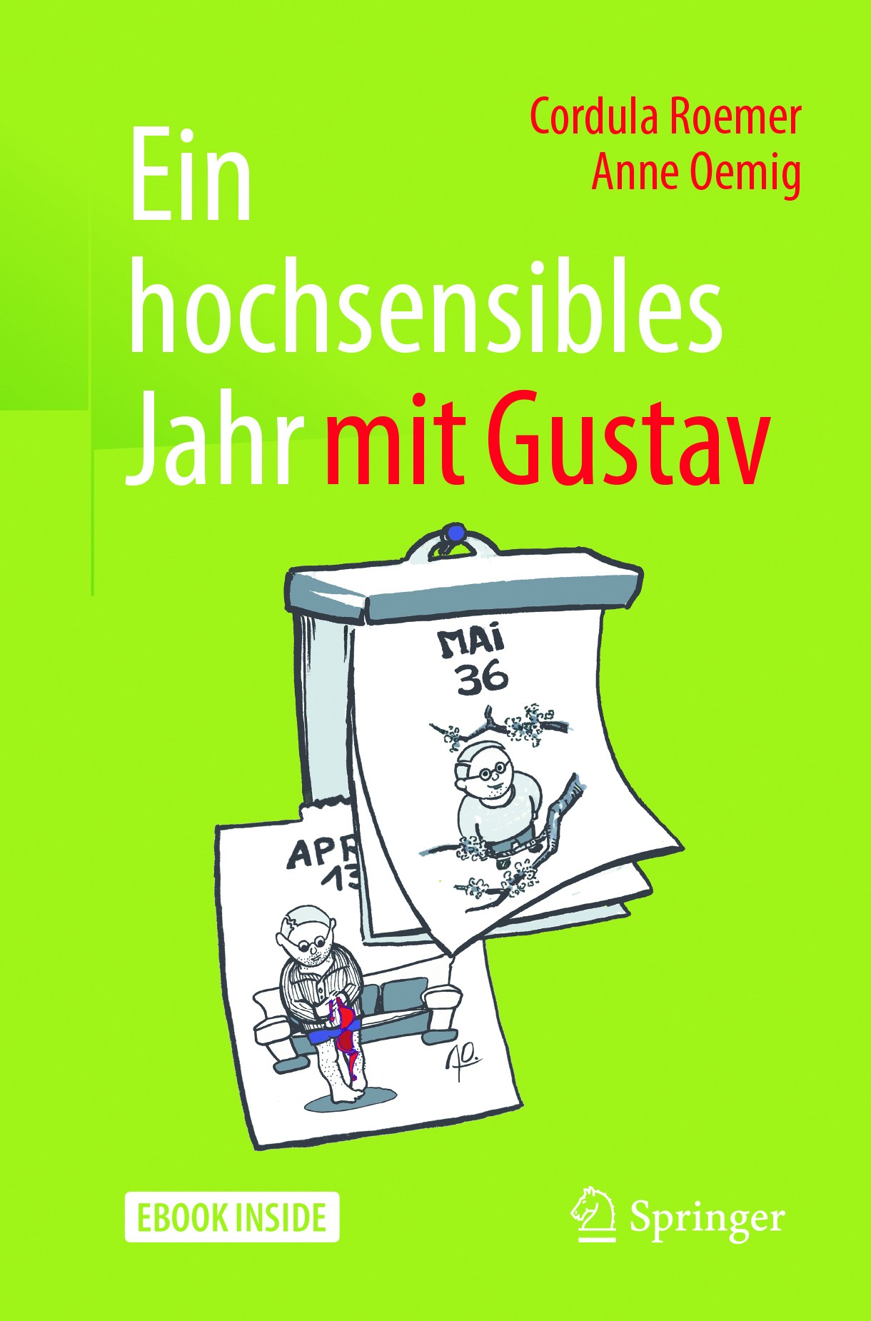 Titlebook: Ein hochsensibles Jahr mit Gustav; Cordula Roemer,Anne Oemig Book 2018 Springer-Verlag GmbH Deutschland 2018 Hochsensibilität.HSP.Hochsens Titlebook: Ein hochsensibles Jahr mit Gustav; Cordula Roemer,Anne Oemig Book 2018 Springer-Verlag GmbH Deutschland 2018 Hochsensibilität.HSP.Hochsens