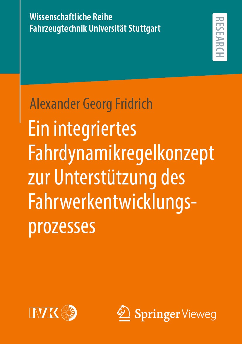 Titlebook: Ein integriertes Fahrdynamikregelkonzept zur Unterstützung des Fahrwerkentwicklungsprozesses; Alexander Georg Fridrich Book 2020 Der/die H Titlebook: Ein integriertes Fahrdynamikregelkonzept zur Unterstützung des Fahrwerkentwicklungsprozesses; Alexander Georg Fridrich Book 2020 Der/die H