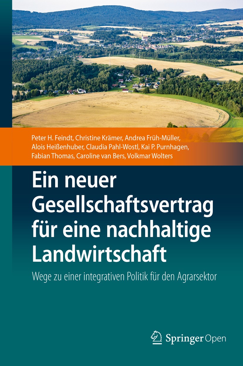 Titlebook: Ein neuer Gesellschaftsvertrag für eine nachhaltige Landwirtschaft; Wege zu einer integr Peter H. Feindt,Christine Krämer,Volkmar Wolters B Titlebook: Ein neuer Gesellschaftsvertrag für eine nachhaltige Landwirtschaft; Wege zu einer integr Peter H. Feindt,Christine Krämer,Volkmar Wolters B