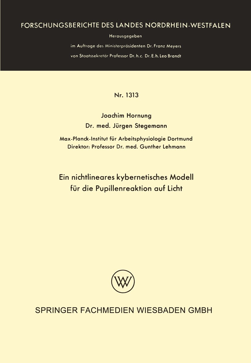 Titlebook: Ein nichtlineares kybernetisches Modell für die Pupillenreaktion auf Licht; Joachim Hornung,Jürgen Stegemann Book 1964 Springer Fachmedien Titlebook: Ein nichtlineares kybernetisches Modell für die Pupillenreaktion auf Licht; Joachim Hornung,Jürgen Stegemann Book 1964 Springer Fachmedien