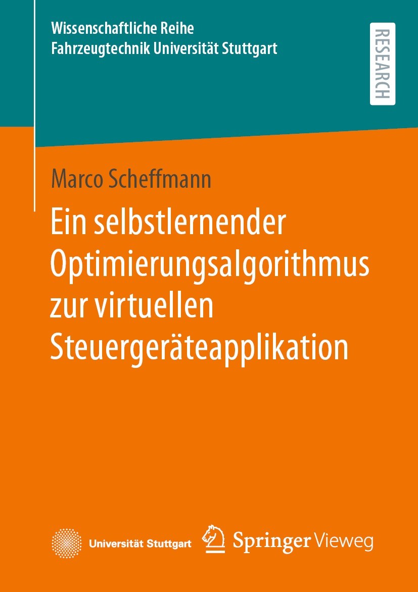 Titlebook: Ein selbstlernender Optimierungsalgorithmus zur virtuellen Steuergeräteapplikation; Marco Scheffmann Book 2023 Der/die Herausgeber bzw. de Titlebook: Ein selbstlernender Optimierungsalgorithmus zur virtuellen Steuergeräteapplikation; Marco Scheffmann Book 2023 Der/die Herausgeber bzw. de