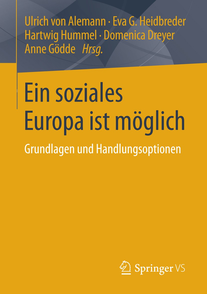 Titlebook: Ein soziales Europa ist möglich; Grundlagen und Handl Ulrich Alemann,Eva G. Heidbreder,Anne Gödde Book 2015 Springer Fachmedien Wiesbaden 2 Titlebook: Ein soziales Europa ist möglich; Grundlagen und Handl Ulrich Alemann,Eva G. Heidbreder,Anne Gödde Book 2015 Springer Fachmedien Wiesbaden 2