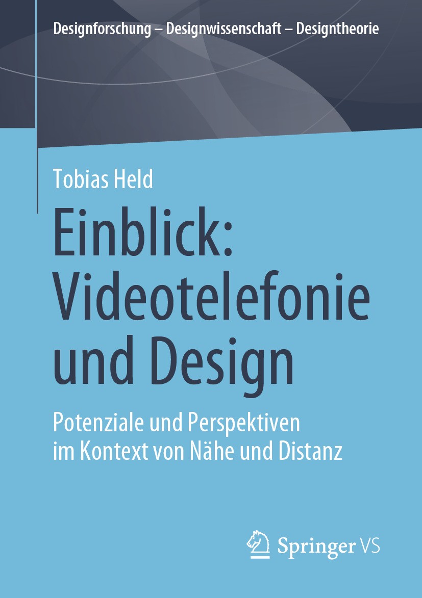 Titlebook: Einblick: Videotelefonie und Design; Potenziale und Persp Tobias Held Book 2024 Der/die Herausgeber bzw. der/die Autor(en), exklusiv lizenz Titlebook: Einblick: Videotelefonie und Design; Potenziale und Persp Tobias Held Book 2024 Der/die Herausgeber bzw. der/die Autor(en), exklusiv lizenz