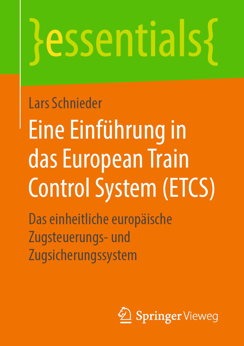 Titlebook: Eine Einführung in das European Train Control System (ETCS); Das einheitliche eur Lars Schnieder Book 2019 Springer Fachmedien Wiesbaden Gm Titlebook: Eine Einführung in das European Train Control System (ETCS); Das einheitliche eur Lars Schnieder Book 2019 Springer Fachmedien Wiesbaden Gm