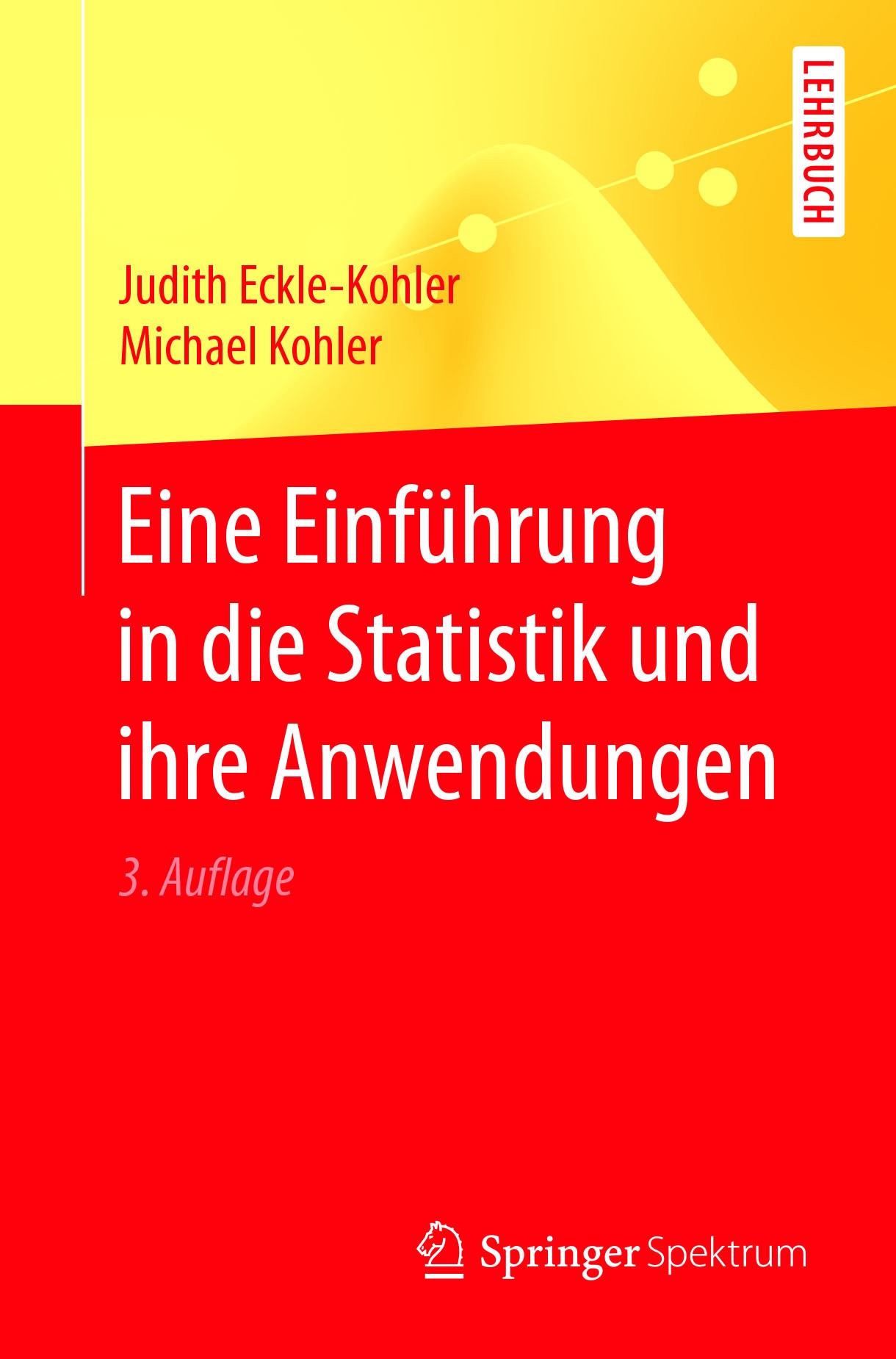 Titlebook: Eine Einführung in die Statistik und ihre Anwendungen; Judith Eckle-Kohler,Michael Kohler Textbook 2017Latest edition Springer-Verlag GmbH Titlebook: Eine Einführung in die Statistik und ihre Anwendungen; Judith Eckle-Kohler,Michael Kohler Textbook 2017Latest edition Springer-Verlag GmbH