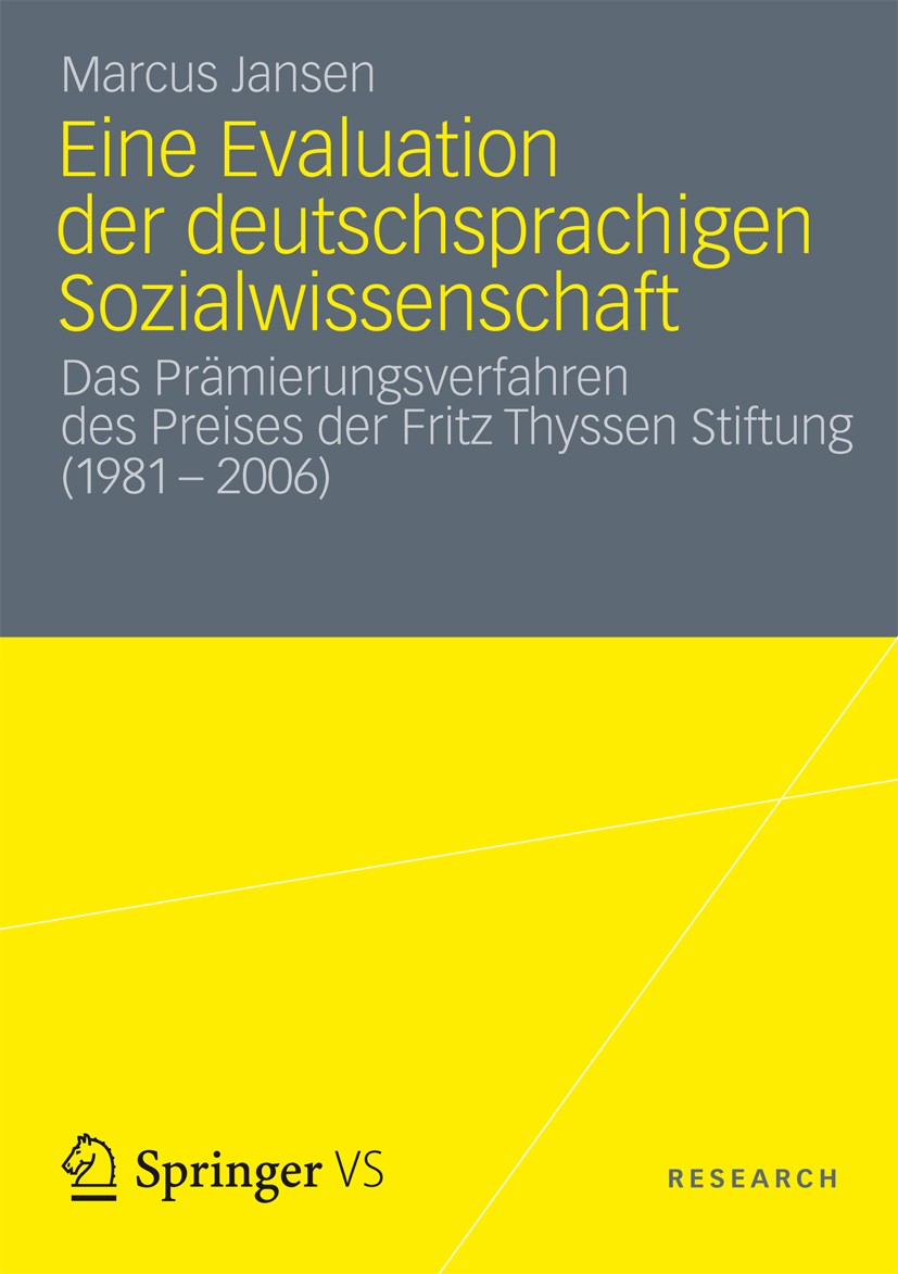 Titlebook: Eine Evaluation der deutschsprachigen Sozialwissenschaft; Das Prämierungsverfa Marcus Jansen Book 2013 Springer Fachmedien Wiesbaden 2013 P Titlebook: Eine Evaluation der deutschsprachigen Sozialwissenschaft; Das Prämierungsverfa Marcus Jansen Book 2013 Springer Fachmedien Wiesbaden 2013 P