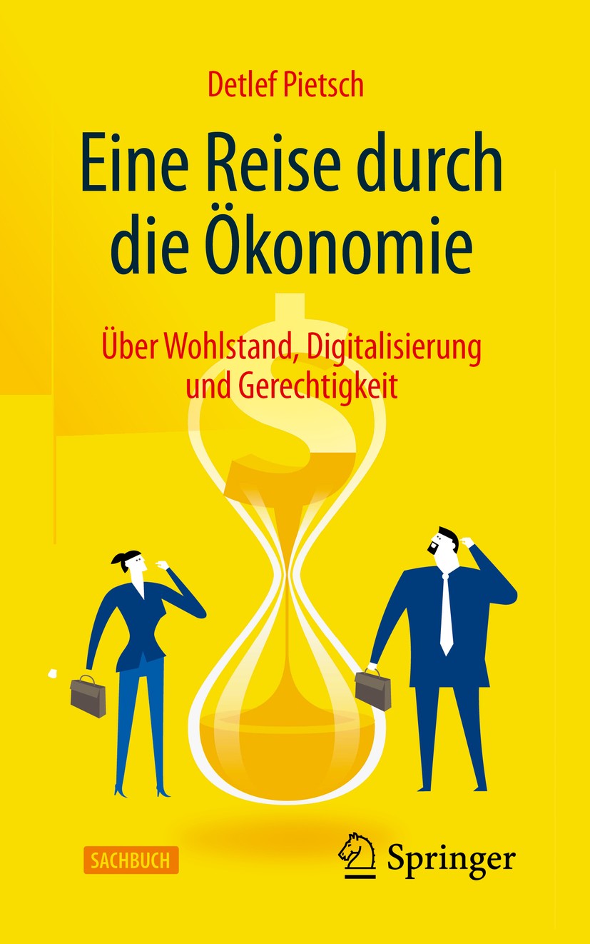 Titlebook: Eine Reise durch die Ökonomie; Über Wohlstand, Digi Detlef Pietsch Book 20191st edition Springer Fachmedien Wiesbaden GmbH, ein Teil von Sp Titlebook: Eine Reise durch die Ökonomie; Über Wohlstand, Digi Detlef Pietsch Book 20191st edition Springer Fachmedien Wiesbaden GmbH, ein Teil von Sp