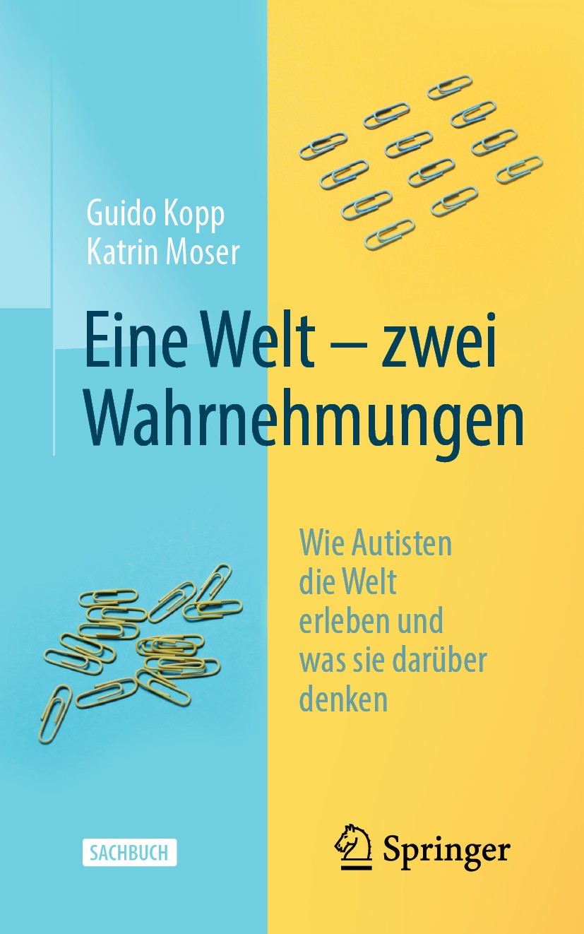 Titlebook: Eine Welt – zwei Wahrnehmungen; Wie Autisten die Wel Guido Kopp,Katrin Moser Book 2020 Springer-Verlag GmbH Deutschland, ein Teil von Sprin Titlebook: Eine Welt – zwei Wahrnehmungen; Wie Autisten die Wel Guido Kopp,Katrin Moser Book 2020 Springer-Verlag GmbH Deutschland, ein Teil von Sprin