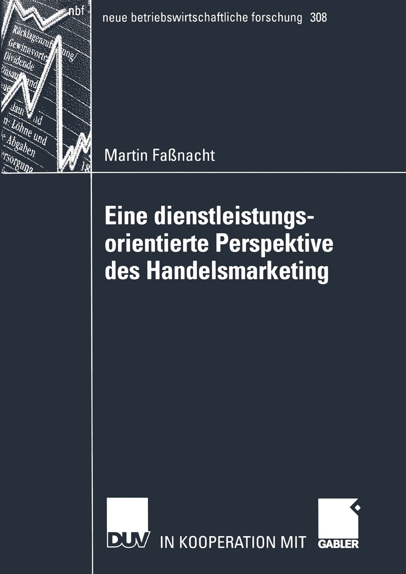Titlebook: Eine dienstleistungsorientierte Perspektive des Handelsmarketing; Martin Faßnacht Book 2003 Springer Fachmedien Wiesbaden 2003 Dienstleist Titlebook: Eine dienstleistungsorientierte Perspektive des Handelsmarketing; Martin Faßnacht Book 2003 Springer Fachmedien Wiesbaden 2003 Dienstleist