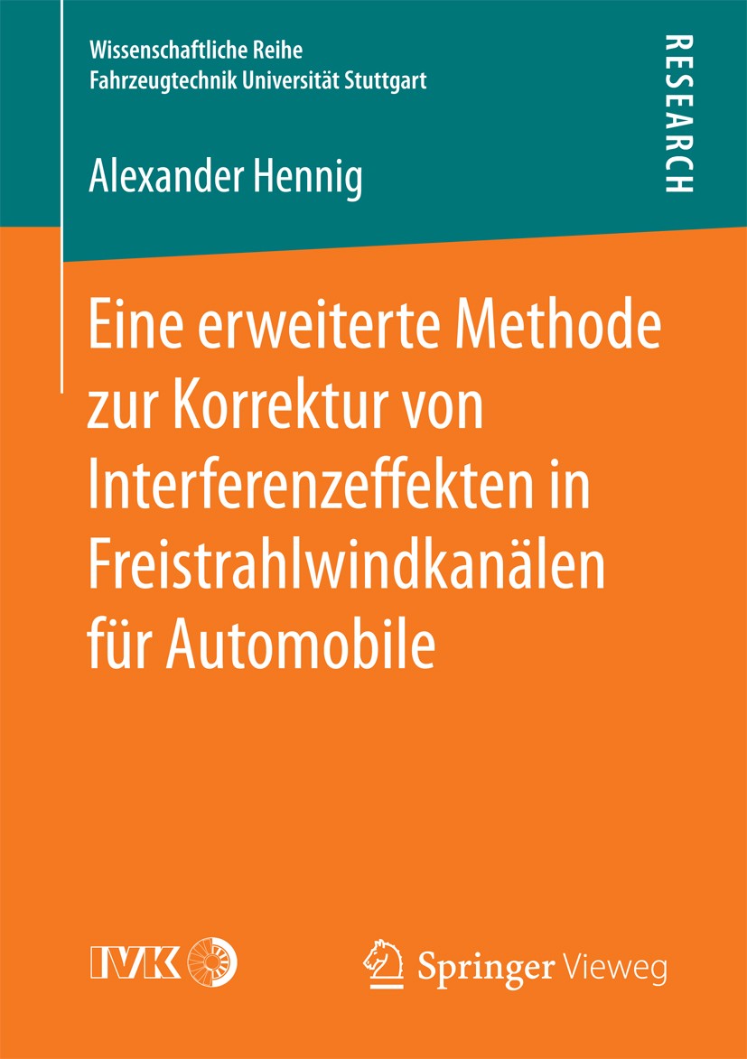 Titlebook: Eine erweiterte Methode zur Korrektur von Interferenzeffekten in Freistrahlwindkanälen für Automobil; Alexander Hennig Book 2017 Der/die H Titlebook: Eine erweiterte Methode zur Korrektur von Interferenzeffekten in Freistrahlwindkanälen für Automobil; Alexander Hennig Book 2017 Der/die H