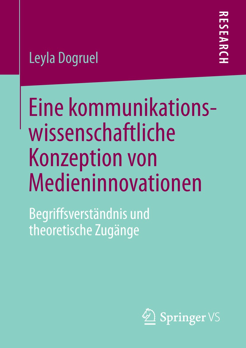 Titlebook: Eine kommunikationswissenschaftliche Konzeption von Medieninnovationen; Begriffsverständnis Leyla Dogruel Book 2013 Springer Fachmedien Wi Titlebook: Eine kommunikationswissenschaftliche Konzeption von Medieninnovationen; Begriffsverständnis Leyla Dogruel Book 2013 Springer Fachmedien Wi