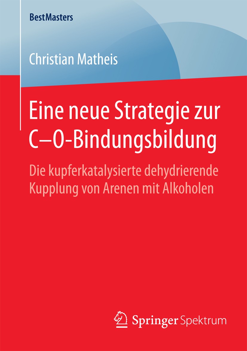 Titlebook: Eine neue Strategie zur C–O-Bindungsbildung; Die kupferkatalysier Christian Matheis Book 2015 Springer Fachmedien Wiesbaden 2015 C-H-Aktivi Titlebook: Eine neue Strategie zur C–O-Bindungsbildung; Die kupferkatalysier Christian Matheis Book 2015 Springer Fachmedien Wiesbaden 2015 C-H-Aktivi