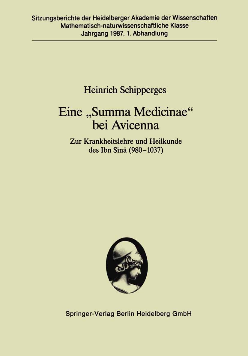 Titlebook: Eine „Summa Medicinae“ bei Avicenna; Zur Krankheitslehre Heinrich Schipperges Conference proceedings 1987 Springer-Verlag Berlin Heidelber Titlebook: Eine „Summa Medicinae“ bei Avicenna; Zur Krankheitslehre Heinrich Schipperges Conference proceedings 1987 Springer-Verlag Berlin Heidelber