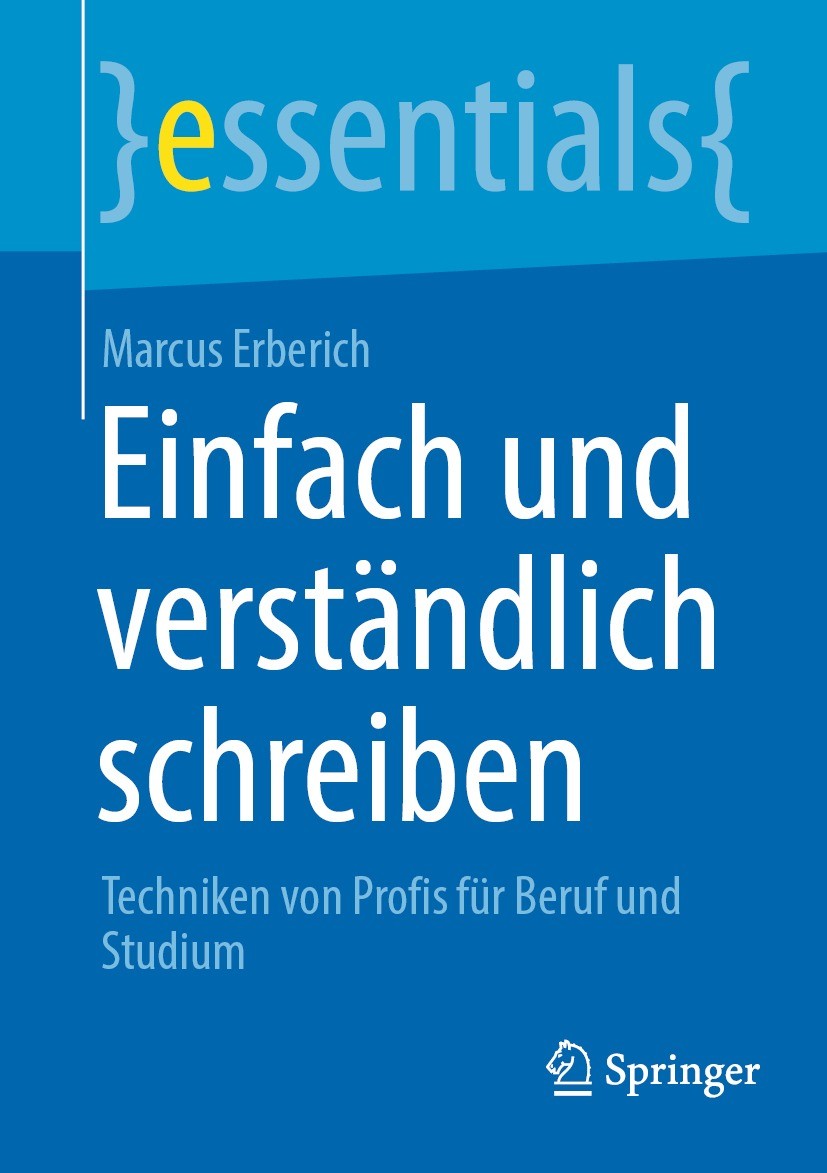 Titlebook: Einfach und verständlich schreiben; Techniken von Profis Marcus Erberich Book 2022 Der/die Herausgeber bzw. der/die Autor(en), exklusiv liz Titlebook: Einfach und verständlich schreiben; Techniken von Profis Marcus Erberich Book 2022 Der/die Herausgeber bzw. der/die Autor(en), exklusiv liz