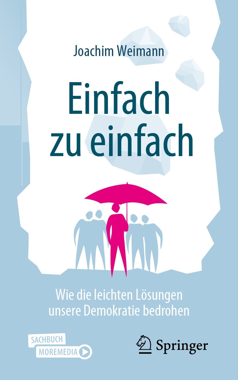 Titlebook: Einfach zu einfach; Wie die leichten Lös Joachim Weimann Book 2023Latest edition Der/die Herausgeber bzw. der/die Autor(en), exklusiv lizen Titlebook: Einfach zu einfach; Wie die leichten Lös Joachim Weimann Book 2023Latest edition Der/die Herausgeber bzw. der/die Autor(en), exklusiv lizen